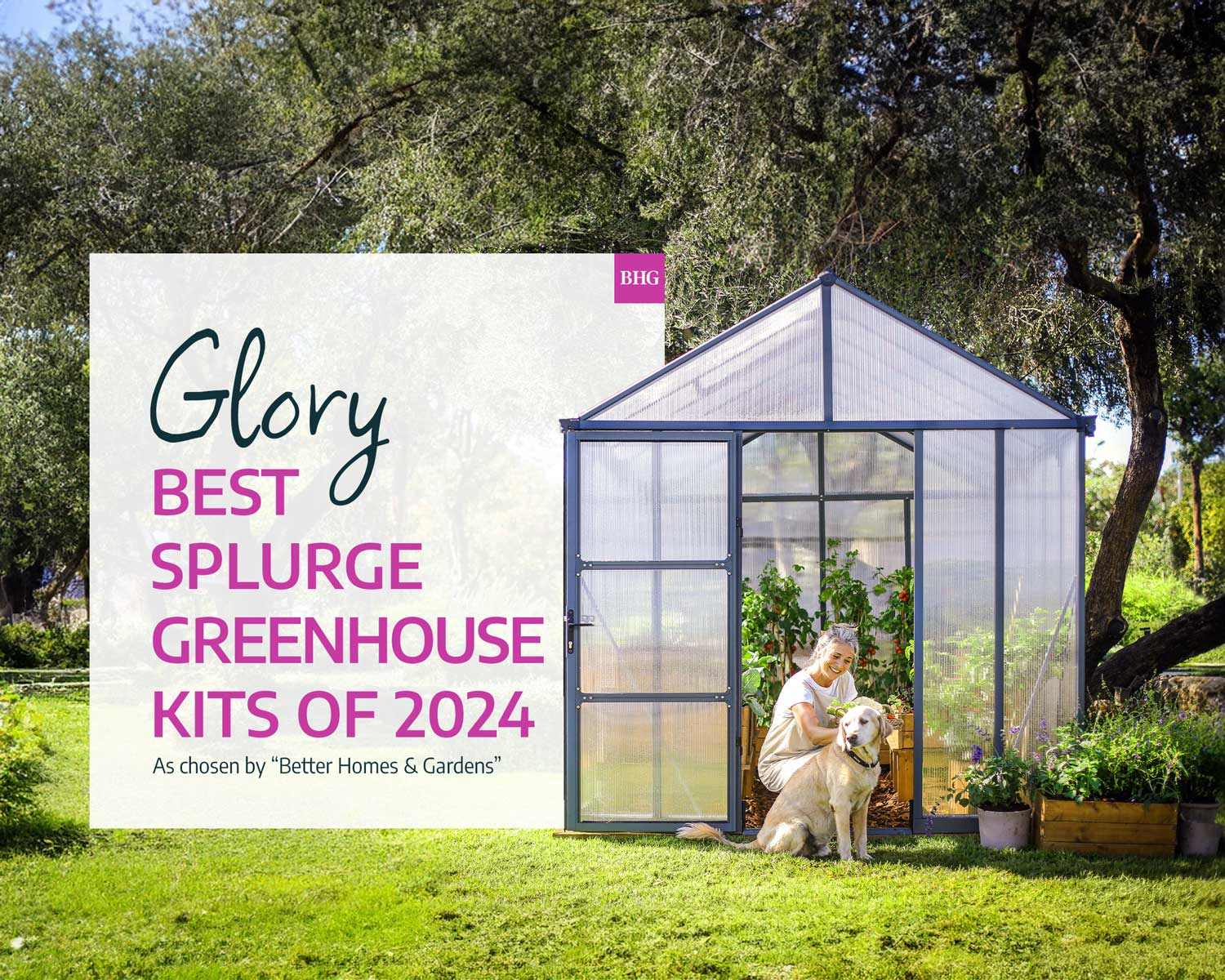 Glory Best Splurge Greenhouse Kits Of 2024 As chosen by "Better Homes & Gardens"