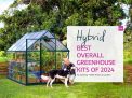 Hybrid Best Overall Greenhouse Kits Of 2024 As chosen by "Better Homes & Gardens"